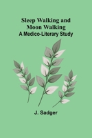 Sleep Walking and Moon Walking: A Medico-Literary Study 9357957278 Book Cover