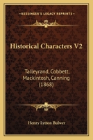 Historical Characters V2: Talleyrand, Cobbett, Mackintosh, Canning 1165492571 Book Cover