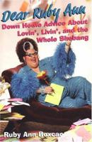 Dear Ruby Ann: Down Home Advice About Lovin', Livin', and the Whole Shebang 0806525606 Book Cover