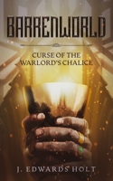 Barrenworld: Curse of the Warlord's Chalice B08Y4HBB7P Book Cover