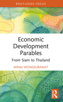 Economic Development Parables: From Siam to Thailand 1032491280 Book Cover