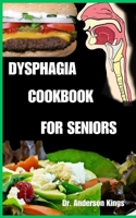 Dysphagia Cookbook for Seniors: Swallowing with Ease: A Culinary Guide for Seniors B0CL2BTG3T Book Cover