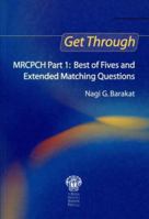 Get Through Mrcpch Part 1: Best Of Fives And Extended Matching Questions (Get Through Series) 1853156582 Book Cover