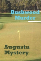 Bushwood Murder Augusta Mystery B091WCGDCY Book Cover