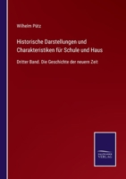 Historische Darstellungen und Charakteristiken für Schule und Haus: Dritter Band. Die Geschichte der neuern Zeit 3375036825 Book Cover