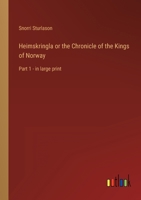 Heimskringla or the Chronicle of the Kings of Norway: Part 1 - in large print 3368300830 Book Cover