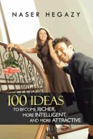 100 Ideas to Become Richer, More Intelligent, and More Attractive 1481790439 Book Cover