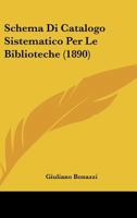 Schema Di Catalogo Sistematico Per Le Biblioteche (1890) 116025141X Book Cover