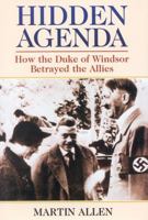 Hidden Agenda: How the Duke of Windsor Betrayed the Allies 0871319934 Book Cover