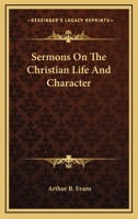 Sermons On The Christian Life And Character 1432634992 Book Cover
