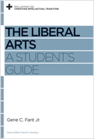 The Liberal Arts: A Student's Guide 1433531232 Book Cover