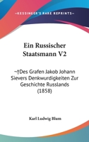 Ein Russischer Staatsmann V2: Des Grafen Jakob Johann Sievers Denkwurdigkeiten Zur Geschichte Russlands (1858) 1161145206 Book Cover