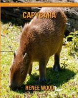 Capybara: Beautiful Pictures & Interesting Facts Children Book About Capybara 1794045198 Book Cover
