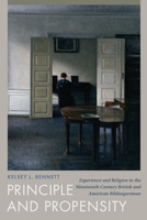 Principle and Propensity: Experience and Religion in the Nineteenth-Century British and American Bildungsroman 1611173647 Book Cover