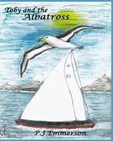 Toby and the Albatross: Journey to Another Place 1537273574 Book Cover