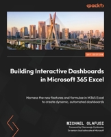 Building Interactive Dashboards in Microsoft 365 Excel: Harness the new features and formulae in M365 Excel to create dynamic, automated dashboards 1803237295 Book Cover