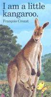 I Am a Little Kangaroo (I Am a Little Animal Series) 0812064356 Book Cover