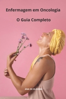 Enfermagem em Oncologia O Guia Completo (Todos os cuidados de enfermagem com Ana de Oliveira) (Portuguese Edition) B0CTTD9PLM Book Cover