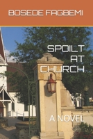 Spoilt at Church B0B3SDX6M6 Book Cover