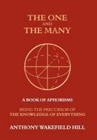 The One and the Many: A Book of Aphorisms: Being the Precursor of the Knowledge of Everything 1847485014 Book Cover
