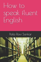 How to speak fluent English B08TSB2JYK Book Cover