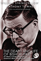 The Death and Life of Bishop Pike: An Utterly Candid Biography of America's Most Controversial Clergyman 0385074557 Book Cover