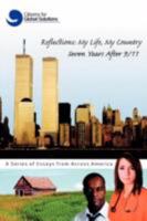 Reflections: My Life, My Country Seven Years after 9/11: A Series of Essays from Across America 0595506607 Book Cover