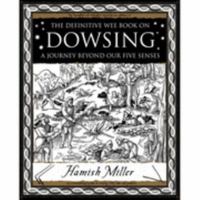 Dowsing: A Journey Beyond Our Five Senses (Wooden Books) 1904263534 Book Cover