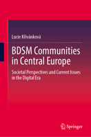 BDSM Communities in Central Europe: Societal Perspectives and Current Issues in the Digital Era 3031756185 Book Cover