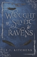 Wrought of Silver and Ravens 0999350943 Book Cover