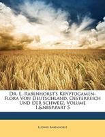 Dr. L. Rabenhorst's Kryptogamen-Flora Von Deutschland, Oesterreich Und Der Schweiz, Volume 1, part 5 1148367780 Book Cover