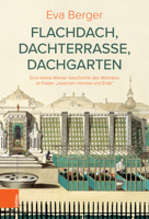 Flachdach, Dachterrasse, Dachgarten: Eine Kleine Wiener Geschichte Des Wohnens Im Freien 'Zwischen Himmel Und Erde 3205212819 Book Cover