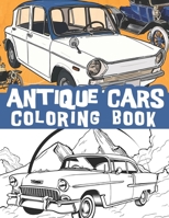 Antique cars coloring book: Classic automobiles, old cars, vintage and retro cars /stress and relaxation illustrations B08Y4D9VZH Book Cover