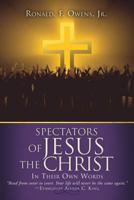 Spectators of Jesus the Christ 1545632650 Book Cover