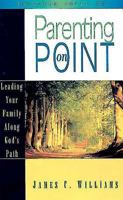 Parenting on Point: Leading Your Family Along God's Path 068706354X Book Cover