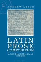 Latin Prose Composition: A Guide from GCSE to A Level and Beyond 333749319X Book Cover