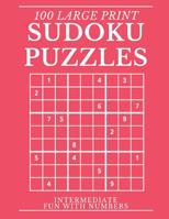 Sudoku Puzzles 100 Large Print: Fun With Numbers, Intermediate Puzzles 1074027078 Book Cover