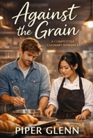 Against the Grain B0GPQ31SRT Book Cover
