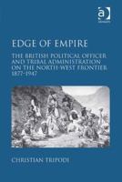 Edge of Empire: The British Political Officer and Tribal Administration on the North-West Frontier 1877–1947 075466838X Book Cover