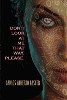 Don't Look At Me That Way, Please!: Yesterday's Future 1542306523 Book Cover