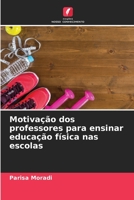 Motivação dos professores para ensinar educação física nas escolas 620593065X Book Cover