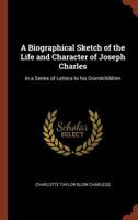 A Biographical Sketch of the Life and Character of Joseph Charless 9354941745 Book Cover