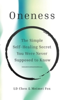 Oneness: The Simple Self-Healing Secret You Were Never Supposed to Know B0FJ8R7HXN Book Cover