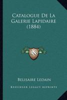 Catalogue De La Galerie Lapidaire (1884) 1160823227 Book Cover