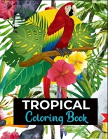 Tropical coloring book B088B5X3BS Book Cover