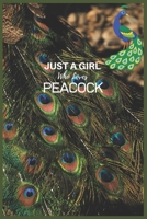 Just A Girl Who Loves Peacock: Peacock Journal, Peacock Notebook, Peacock Gifts, Birthday Present for Peacock Lover (6 x 9 inch 120 page, Blank Lined Notebook) 1706114885 Book Cover