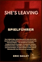 SHE’S LEAVING SPIELFÜHRER: Eine tiefgründige, spielerfokussierte Reise durch jede Mechanik, jedes Geheimnis und jede Bedrohung in der Haywood-Region – ... Schleichtechniken, Rät (German Edition) B0G6JMK43K Book Cover
