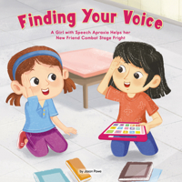 Finding Your Voice: A Girl with Speech Apraxia Helps her New Friend Combat Stage Fright 1223183653 Book Cover
