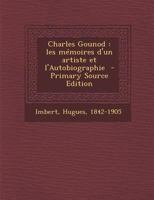 Charles Gounod: Les m�moires d'un artiste et l'Autobiographie 1293702528 Book Cover