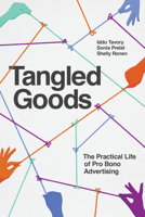 Tangled Goods: The Practical Life of Pro Bono Advertising 0226820181 Book Cover
